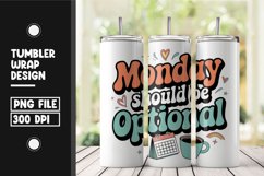 Monday should be optional tumbler wrap png Product Image 1