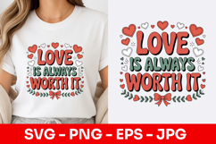 Love Is Always Worth It SVG PNG Product Image 1