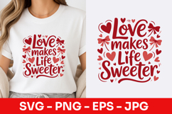 Love Makes Life Sweeter SVG PNG Product Image 1