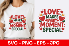 Love Makes Every Moment Special SVG PNG Product Image 1