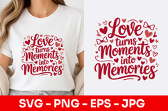 Love Turns Moments Into Memories Heart SVG PNG Product Image 1