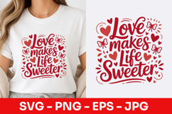 Love Makes Life Sweeter Decorative SVG PNG Product Image 1