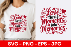 Love Turns Moments Into Memories Decorative SVG PNG Product Image 1