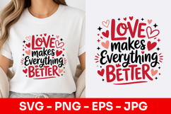 Love Makes Everything Better SVG PNG Product Image 1