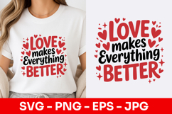 Love Makes Everything Better Bold SVG PNG Product Image 1