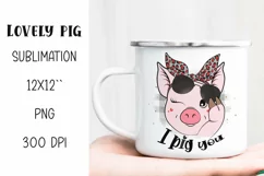 Lovely pig Sublimation. I pig you PNG. Product Image 1