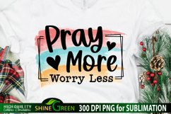 pray more worry less sublimation t-shirt shine green art