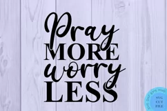 Pray More Worry Less Svg Bible Quotes Svg Christian Quotes Product Image 2