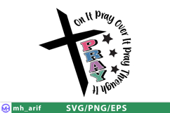 Pray On It Pray Over It Pray Through It SVG PNG Christian Product Image 1