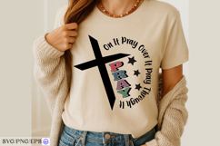 Pray On It Pray Over It Pray Through It SVG PNG Christian Product Image 3