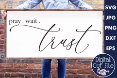 Pray Wait Trust Christian Farmhouse Home Sign Svg Product Image 1
