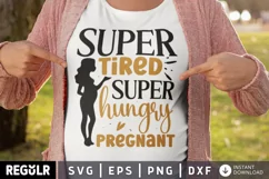 super tired, super hungry, baby shower gift, funny pregnancy, pregnant shirt, pregnant af, pregnant gift, pregnant gift tee, baby shower shirt