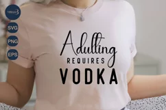 Adulting Requires Vodka SVG | Reunion Coworker SVG|Friend Product Image 1