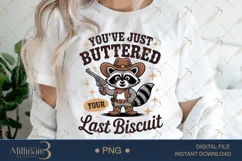 You’ve Just Buttered Your Last Biscuit PNG Funny Cowboy Racc Product Image 1