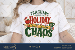 Teaching Through the Holiday Chaos PNG, Funny Teacher Christ Product Image 1