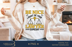 Be Nice I Might Be Your Lawyer Someday Png|Law Graduate SVG Product Image 1