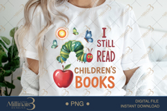 I Still Read Children’s Books PNG |Teacher Inspirational Product Image 1
