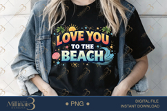 Love You To The Beach PNG Cute Summer Quote Design, Tropical Product Image 1