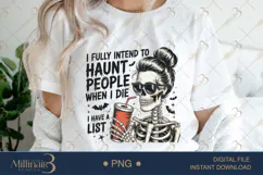 I Fully Intend To Haunt People When I Die PNG |Halloween Product Image 1