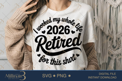Funny Retirement 2026 I Worked My Whole Life for This Shirt Product Image 1