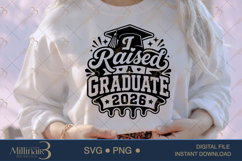 I Raised a Graduate 2026 SVG PNG, Proud Parent Graduation De Product Image 1