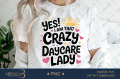 Yes! I Am That Crazy Daycare Lady PNG|Daycare Provider Subli Product Image 1