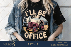 Funny Tractor I’ll Be in My Office PNG | Farm Humor Clipart Product Image 1