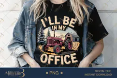 Funny Tractor I’ll Be in My Office PNG | Farm Humor Clipart Product Image 1
