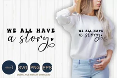 We All Have a Story Svg |Positive quote| Woman Product Image 1