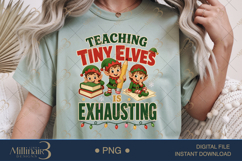 Teaching Tiny Elves Is Exhausting PNG, Funny Teacher Christm Product Image 1