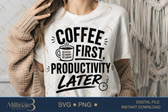 Coffee First Productivity Later SVG PNG, Funny Coffee Quote Product Image 1