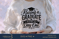 Raising a Graduate Since Day One SVG PNG, Graduation Mom Product Image 1