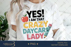 Yes I Am That Crazy Daycare Lady PNG|Daycare Provider Subl Product Image 1