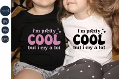 I'm Pretty Cool But I Cry A Lot SVG PNG Sublimation| Girls Product Image 1