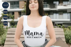 Mama Needs A Minute SVG PNG|Mother's Day|Funny Family Quotes Product Image 1