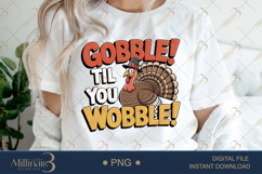 Gobble Til You Wobble PNG Funny Thanksgiving Shirt Design Product Image 1