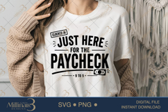 Just Here for the Paycheck SVG PNG, Funny Work Quote Digital Product Image 1