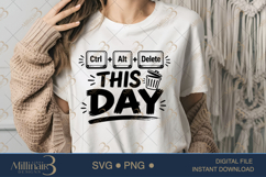 Ctrl Alt Delete This Day SVG PNG, Funny Work Quote Digital D Product Image 1