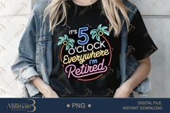 It’s 5 O’Clock Everywhere I’m Retired PNG |Retirement Party Product Image 2
