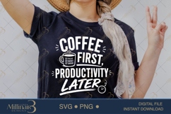 Coffee First Productivity Later SVG PNG, Funny Coffee Quote Product Image 2