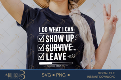 I Do What I Can Show Up Survive Leave SVG PNG, Funny Work Qu Product Image 2