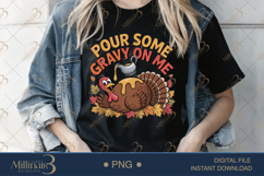 Pour Some Gravy On Me PNG Funny Thanksgiving Shirt Design Product Image 2