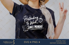 Pretending to Work Since Monday SVG PNG, Funny Work Quote Di Product Image 2