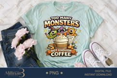 Too Many Monsters Not Enough Coffee PNG, Funny Halloween Tea Product Image 2