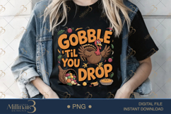 Funny Thanksgiving Gobble Til You Drop PNG |Fun Fall Shirt D Product Image 2