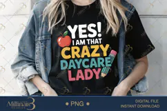 Yes I Am That Crazy Daycare Lady PNG|Daycare Provider Subl Product Image 2