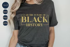 I Am The Future Of Black History Sublimation PNG Svg Product Image 2