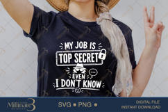 My Job Is Top Secret Even I Don’t Know SVG PNG, Funny Work Q Product Image 2
