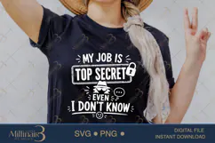 My Job Is Top Secret Even I Don’t Know SVG PNG, Funny Work Q Product Image 2