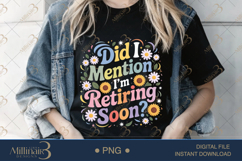Did I Mention I’m Retiring Soon PNG |Retirement Party Clipa Product Image 2